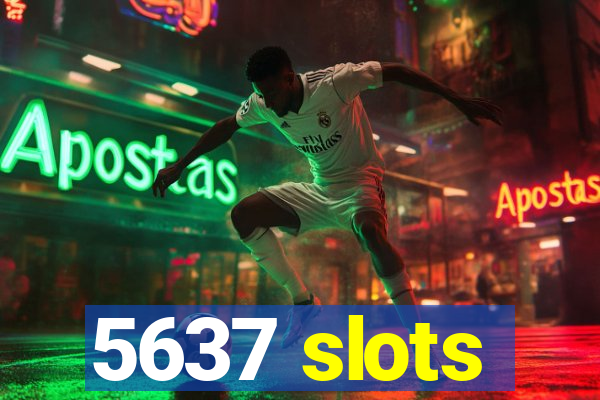 5637 slots